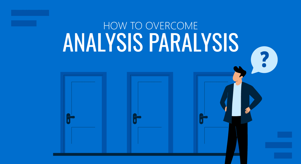 Overcoming Analysis Paralysis To Take Action